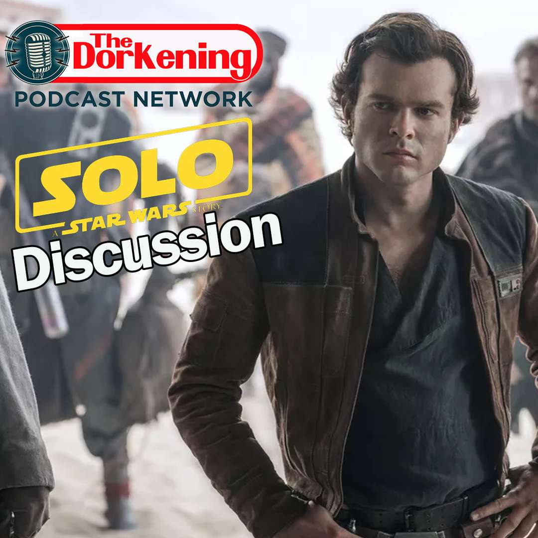 The Dorkening Solo a Star Wars Story Round Table discussion episode artwork