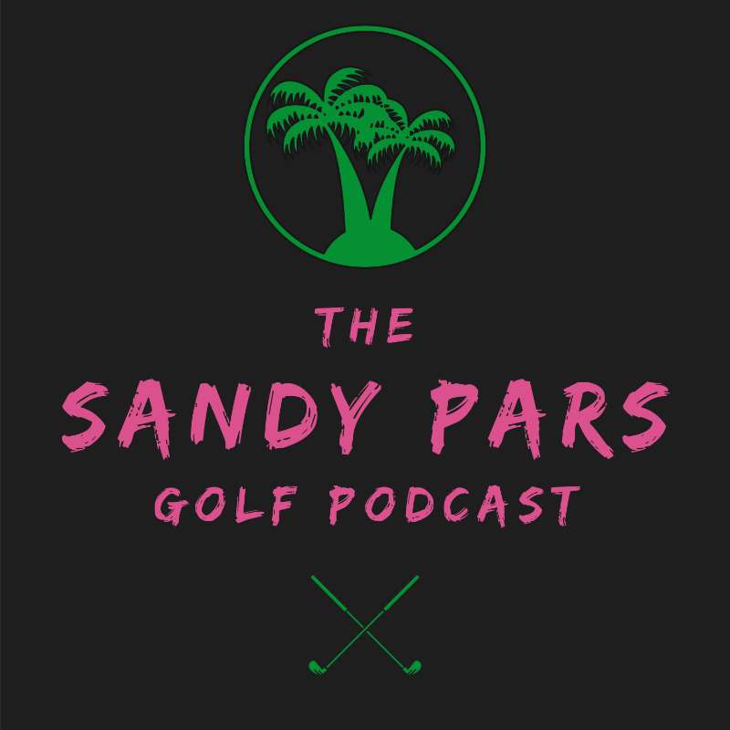 The Sandy Pars Golf Podcast