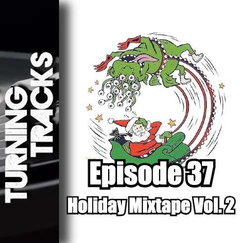 Turning Tracks 37: Holiday Mixtape Vol. 2 Turning Tracks 37: Holiday Mixtape Vol. 2
