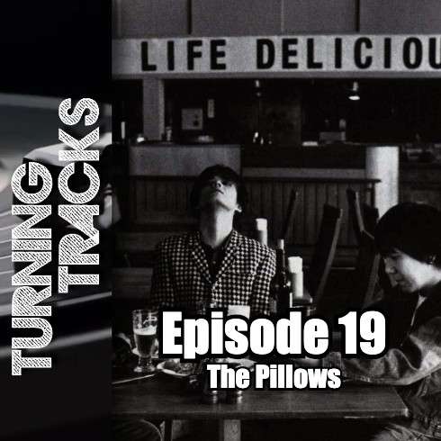 Ep.19 – The Pillows