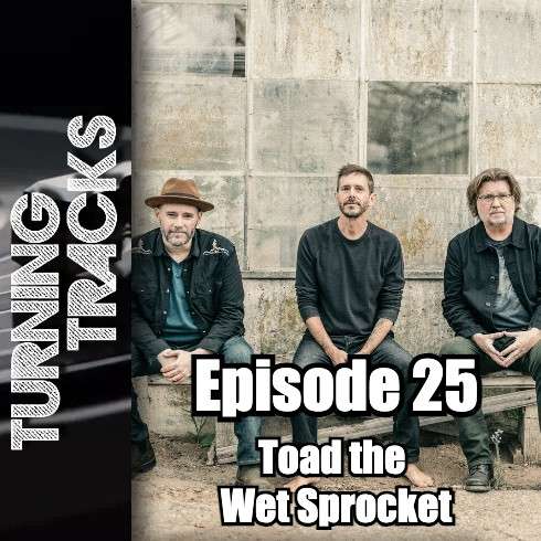 Turning Tracks 25: Toad the Wet Sprocket