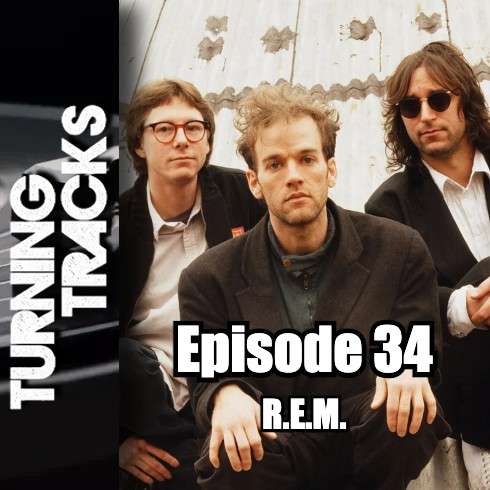 Turning Tracks 34: R.E.M.