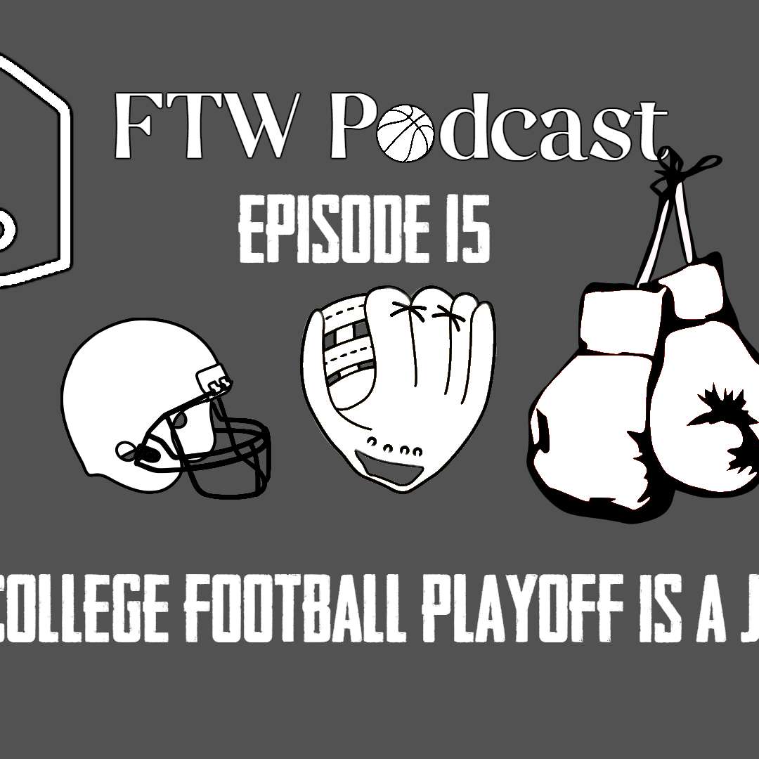 Episode 15 - The College Football Playoff is a Joke