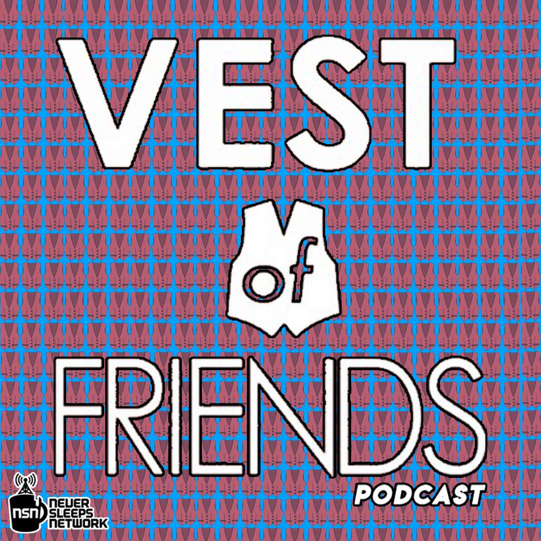 Vest of Friends Podcast