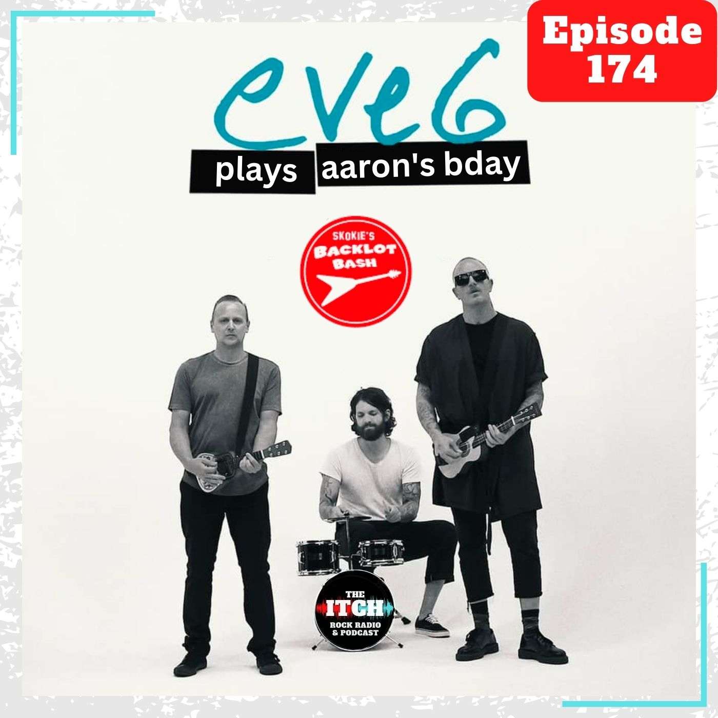 E174 The Itch On Tour: Eve 6 (Plays Aaron's Birthday)