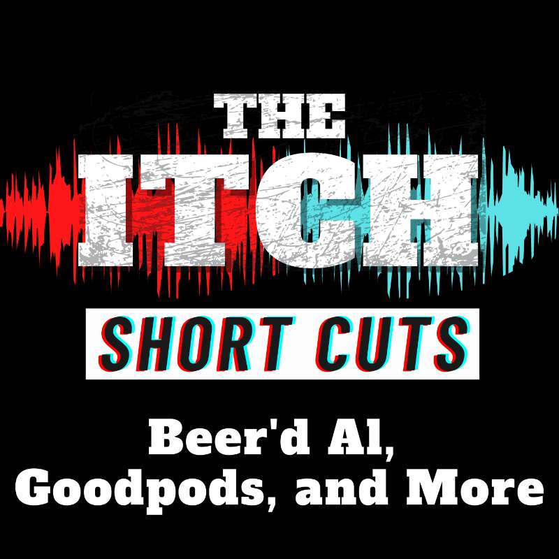 [Short Cuts] Beer'd Al, Goodpods, and More