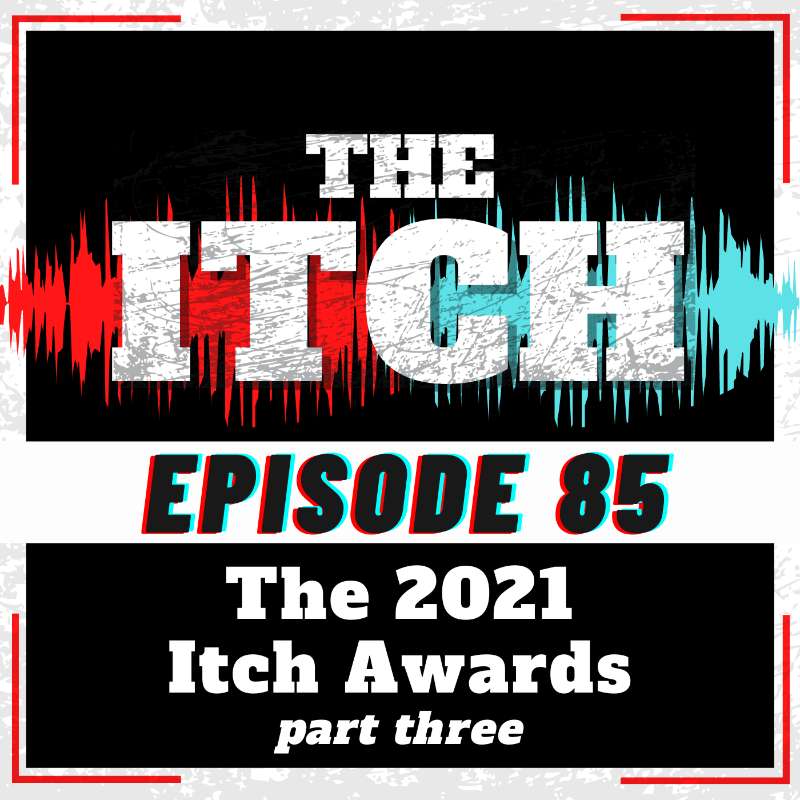 E85 The 2021 Itch Awards (Part 3)