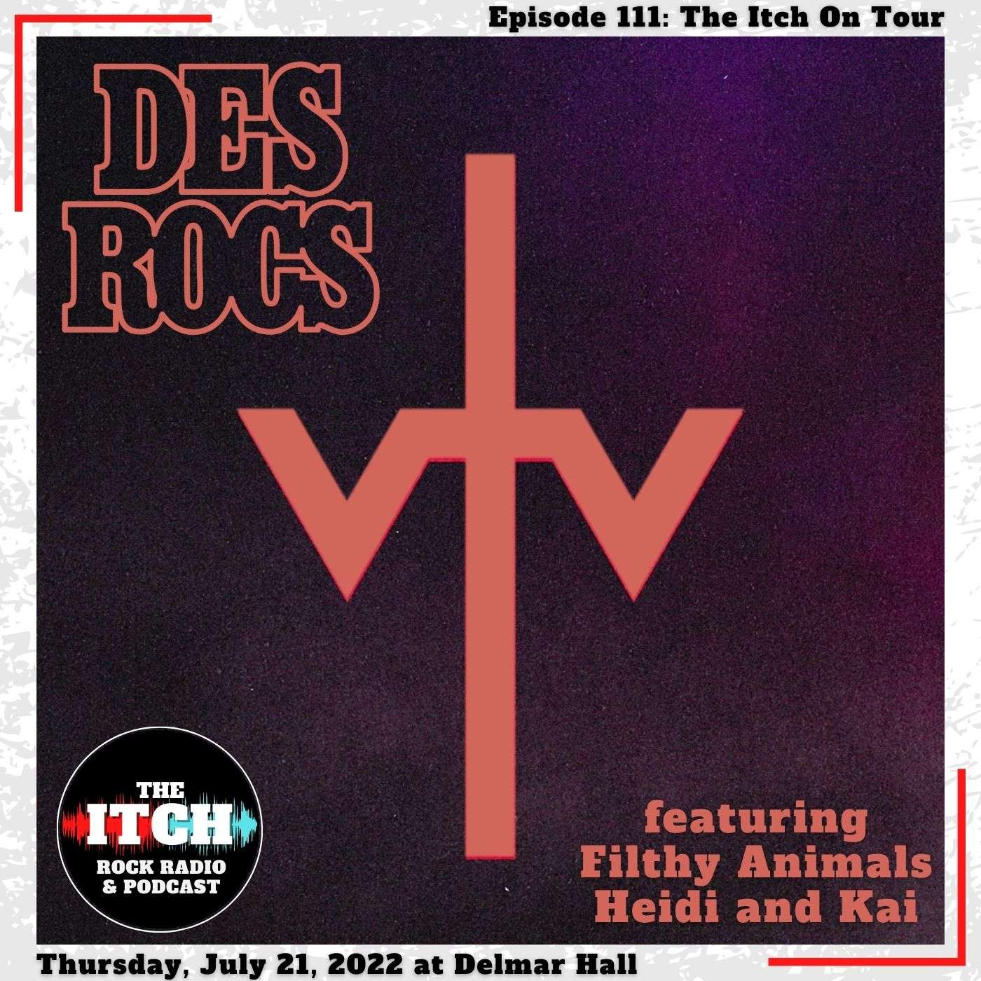 E111 The Itch On Tour: Des Rocs (featuring Filthy Animals Heidi and Kai!)