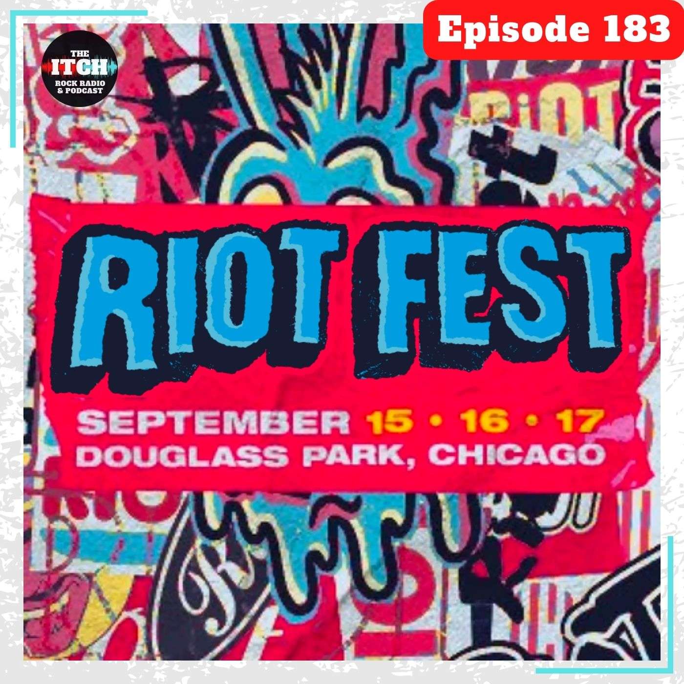 E183 The Itch On Tour: Riot Fest