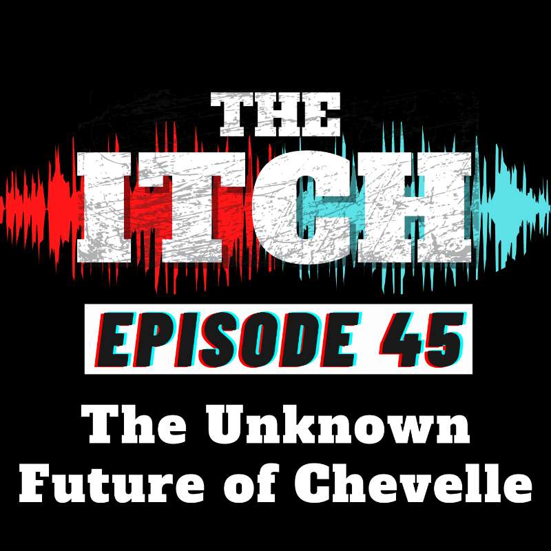 E45 The Unknown Future of Chevelle