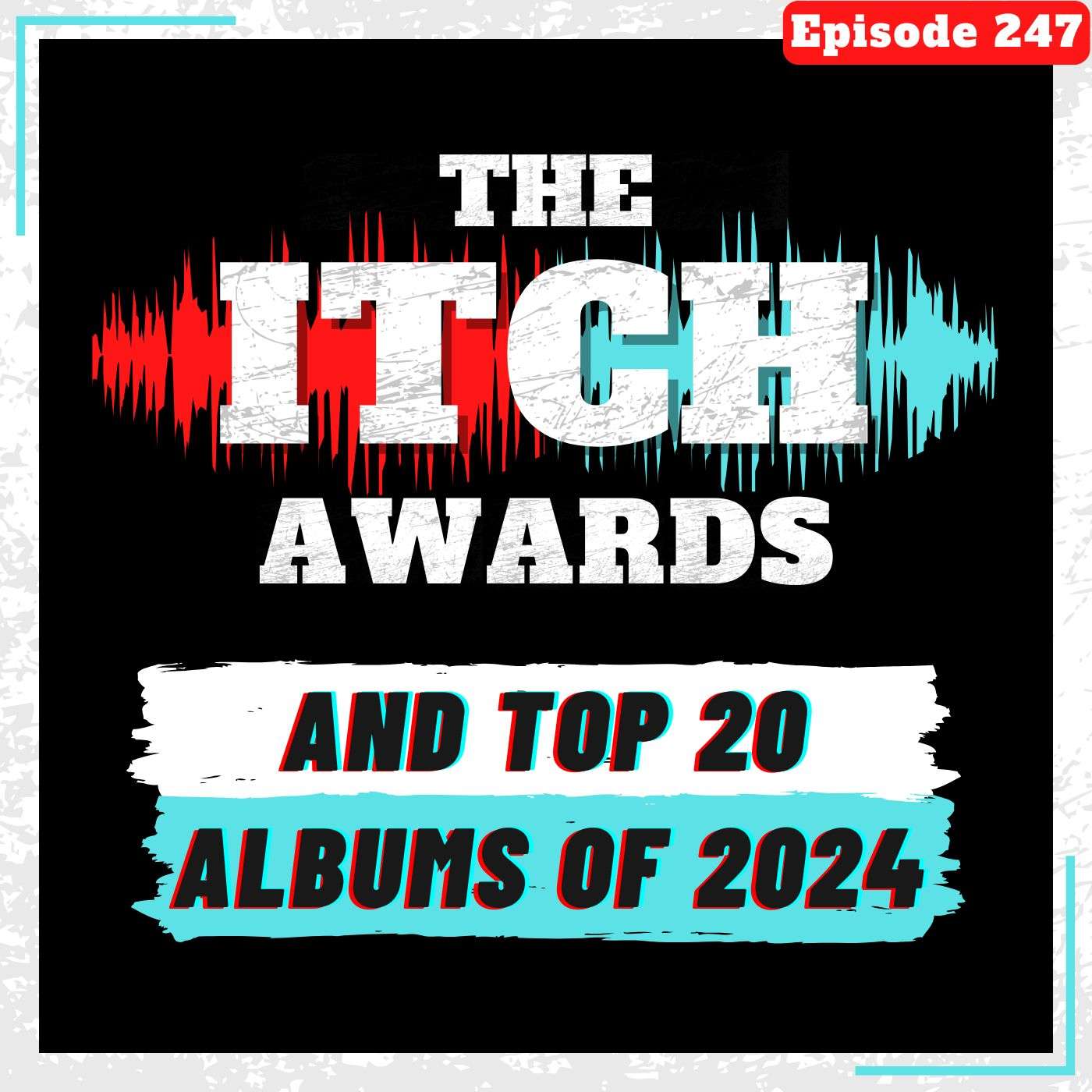 E247 The Itch Awards and Top 20 Albums of 2024