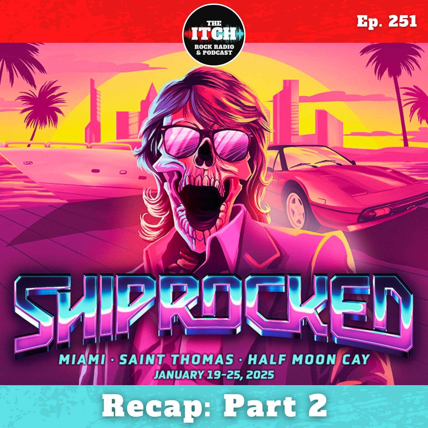 E251 Itchiversary: Shiprocked 2025 Recap Part 2