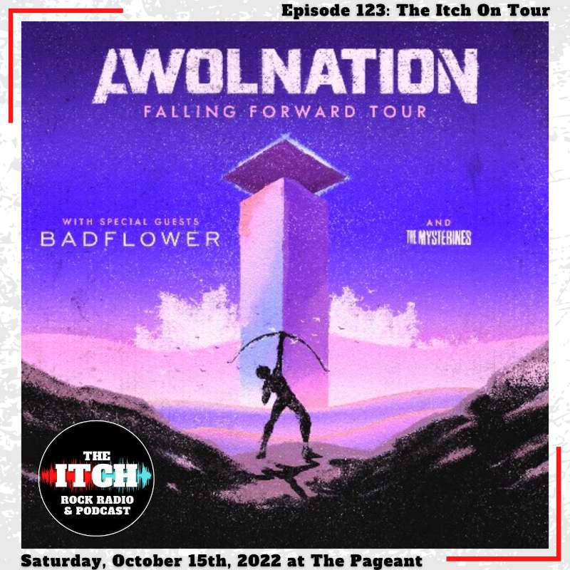 E123 The Itch On Tour: AWOLNATION, Badflower, The Mysterines, & Hyro the Hero