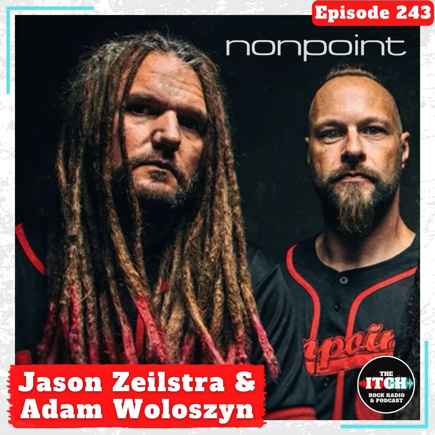 E243 A Conversation with Jason Zeilstra and Adam Woloszyn of Nonpoint