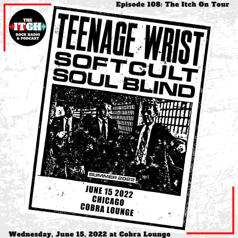 E108 The Itch On Tour: Teenage Wrist, Softcult, & Soul Blind