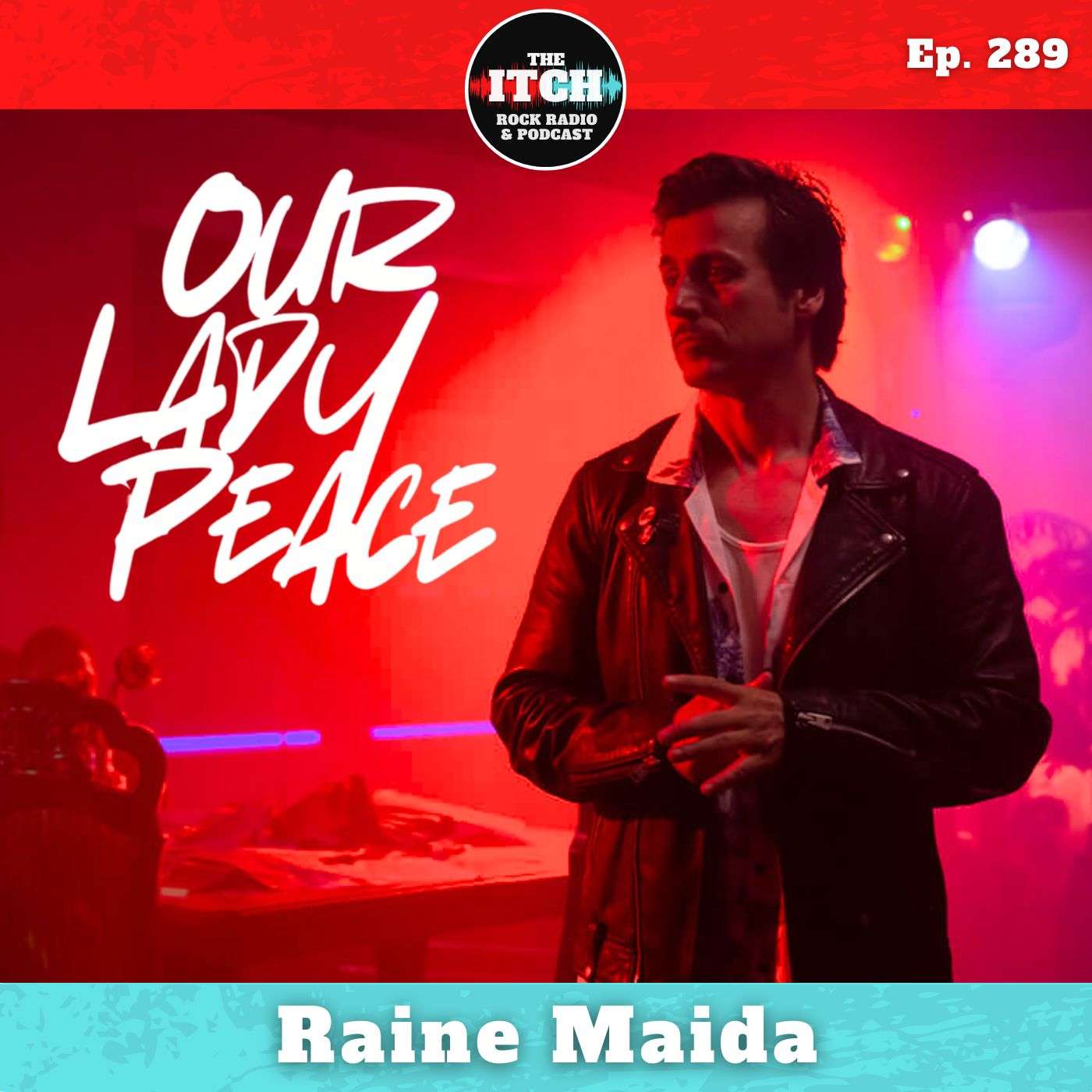E289 Raine Maida of Our Lady Peace on Marriage, Mental Health, and Using Technology to Build True Connection