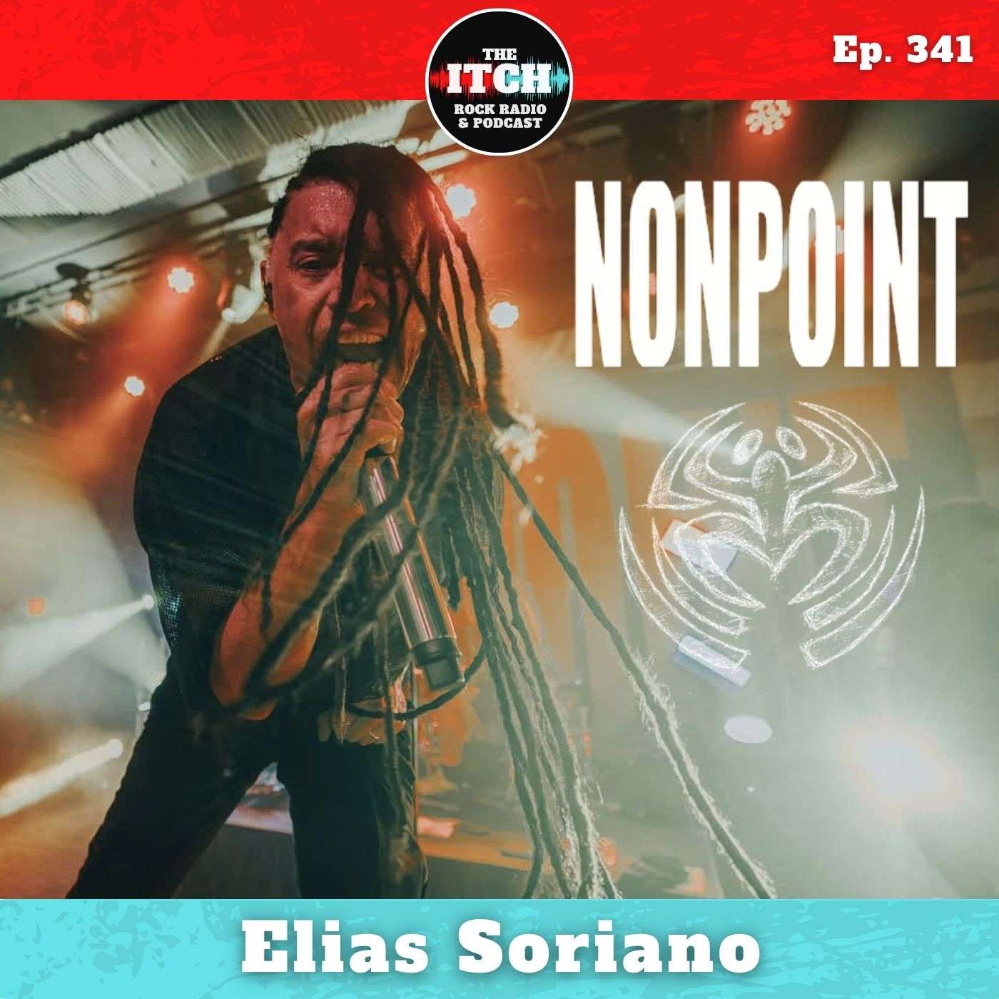 E341 Elias Soriano of Nonpoint on Staying Hungry and Having More to Say on The Last Word