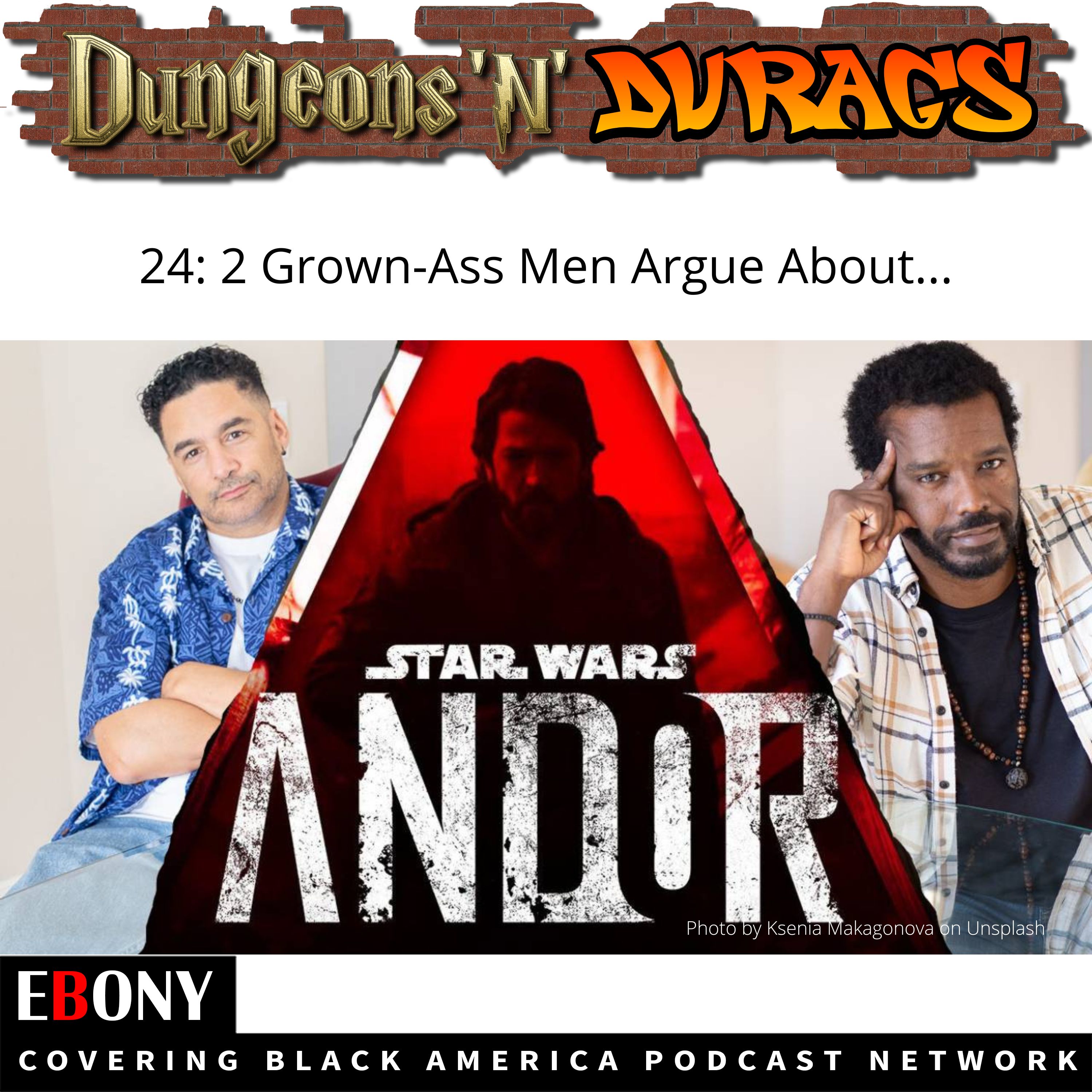 S1E24 - 2 Grown-ass Men Argue About "Star Wars: Andor"