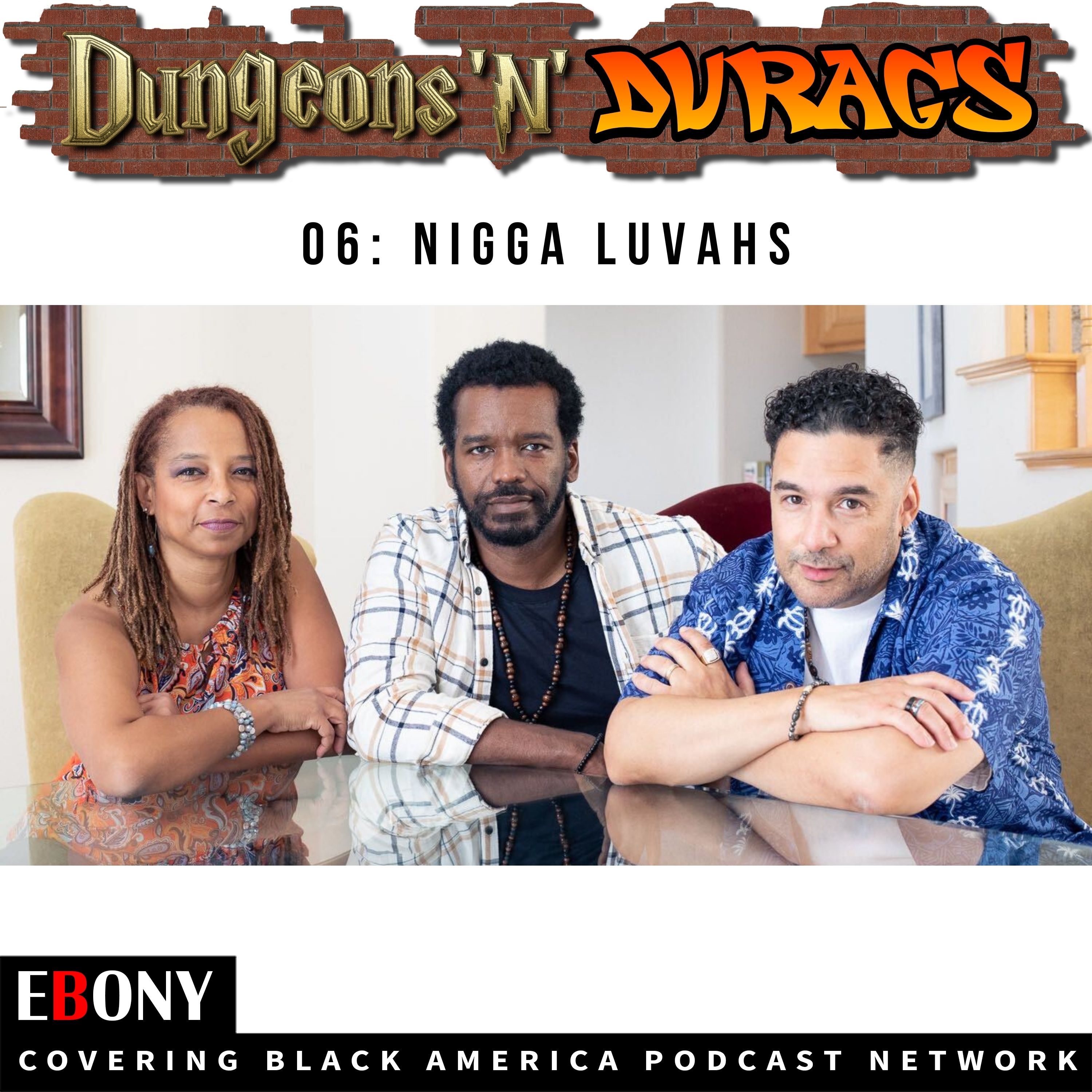 S1E6 - N*gga Luvahs: Pt. 1