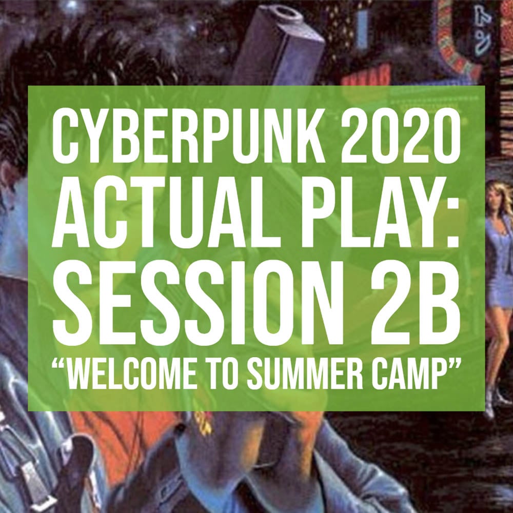 HSG72: Cyberpunk2020 Actual Play: Session 2B “Welcome to Summer Camp” episode artwork