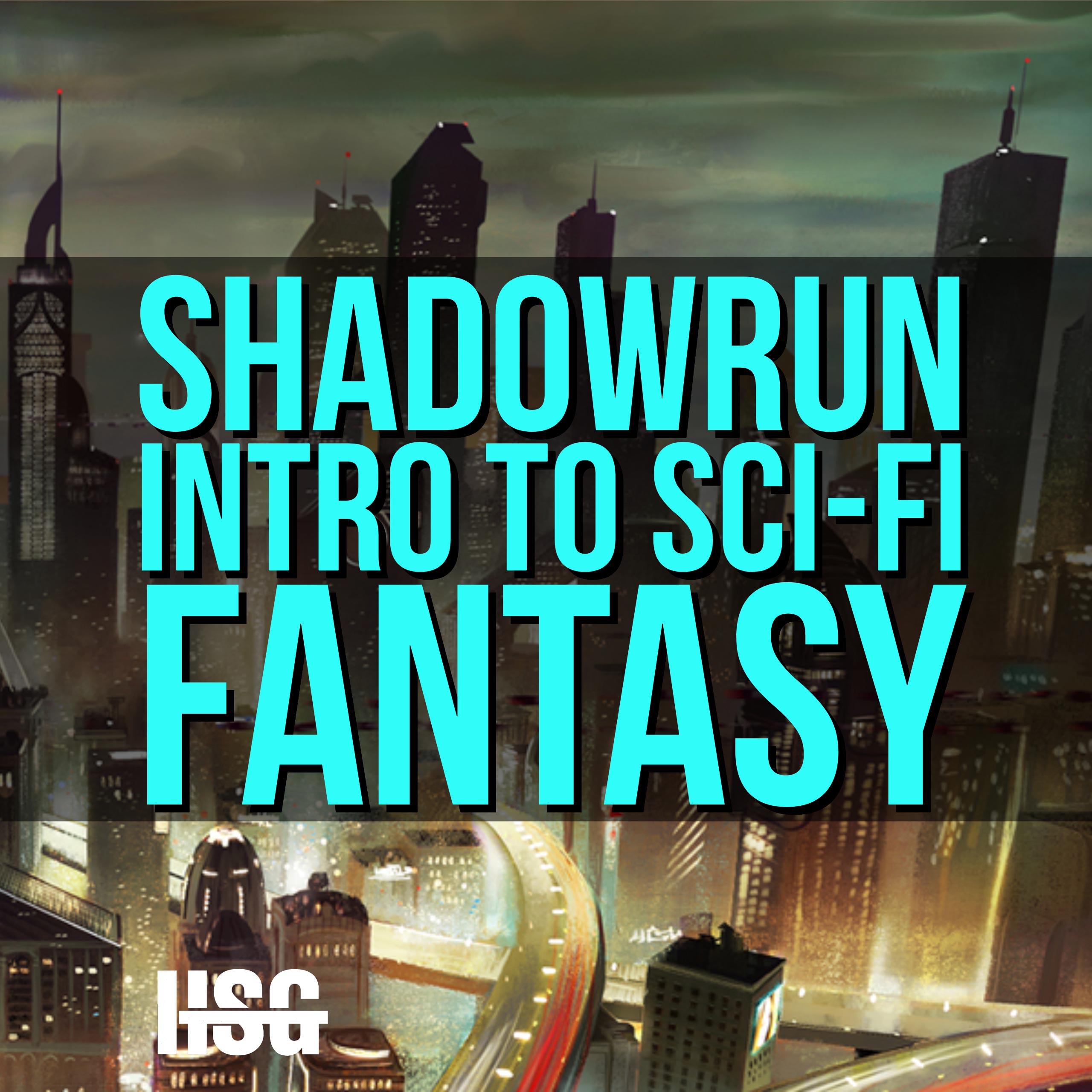 HSG32: Shadowrun: Intro to Sci-Fi Fantasy episode artwork