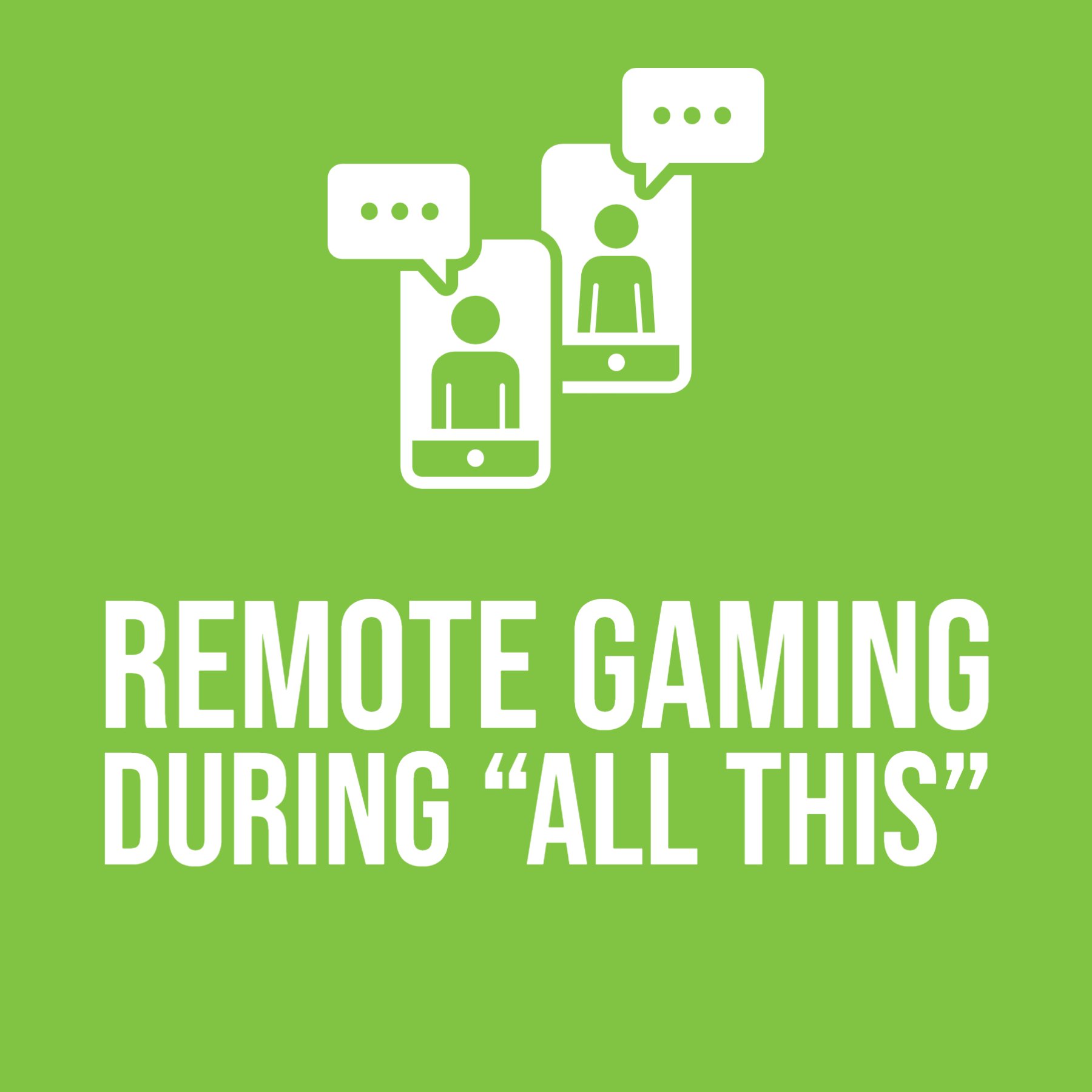 HSG111: Remote Gaming during "All This"