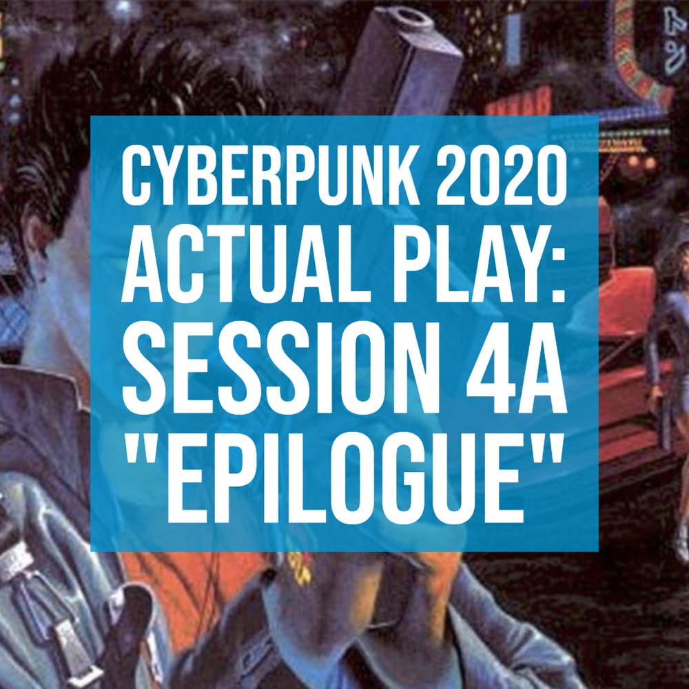 HSG75: Cyberpunk 2020 Actual Play: Session 4A "Epilogue" episode artwork
