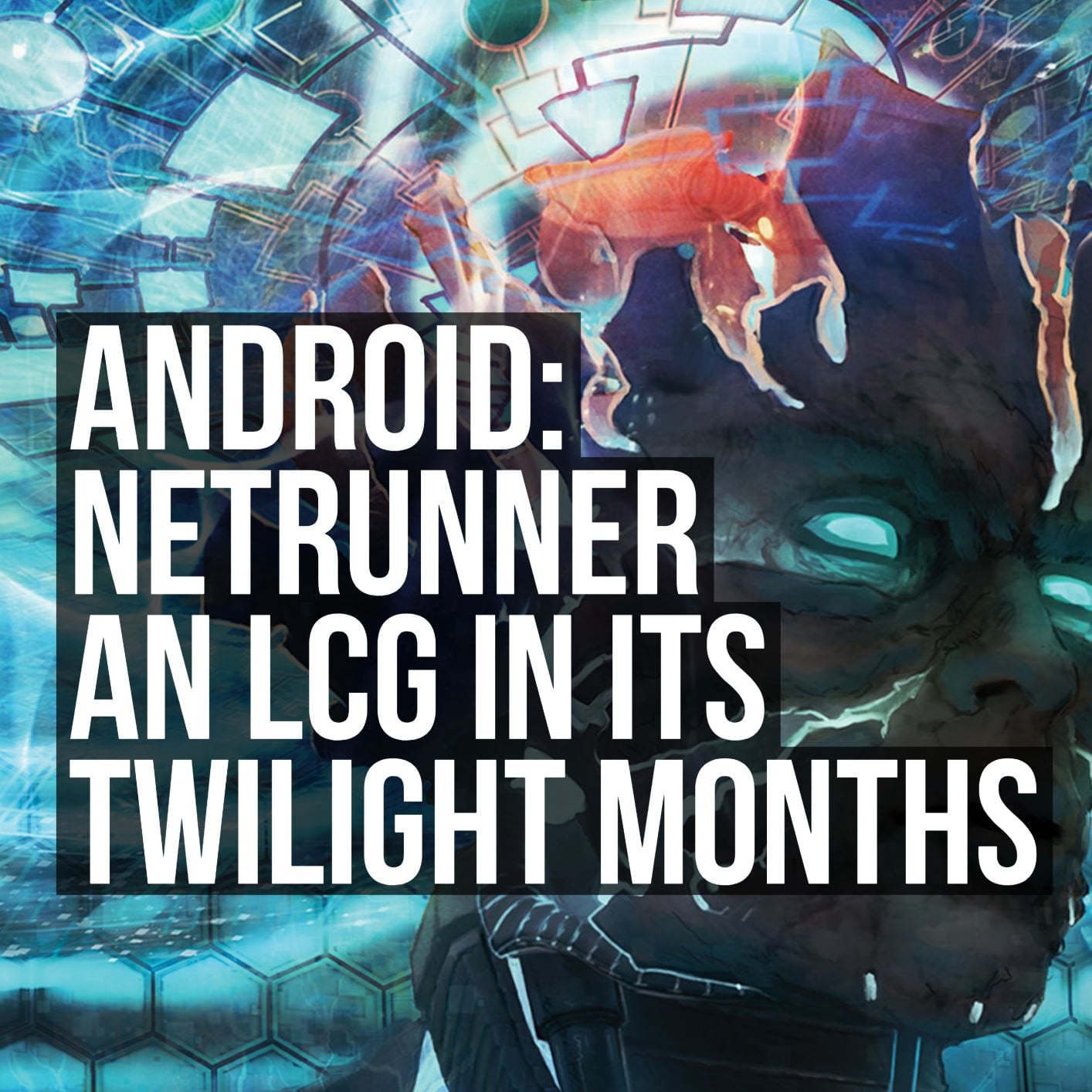 HSG36: Android: Netrunner - An LCG in its Twilight Months episode artwork
