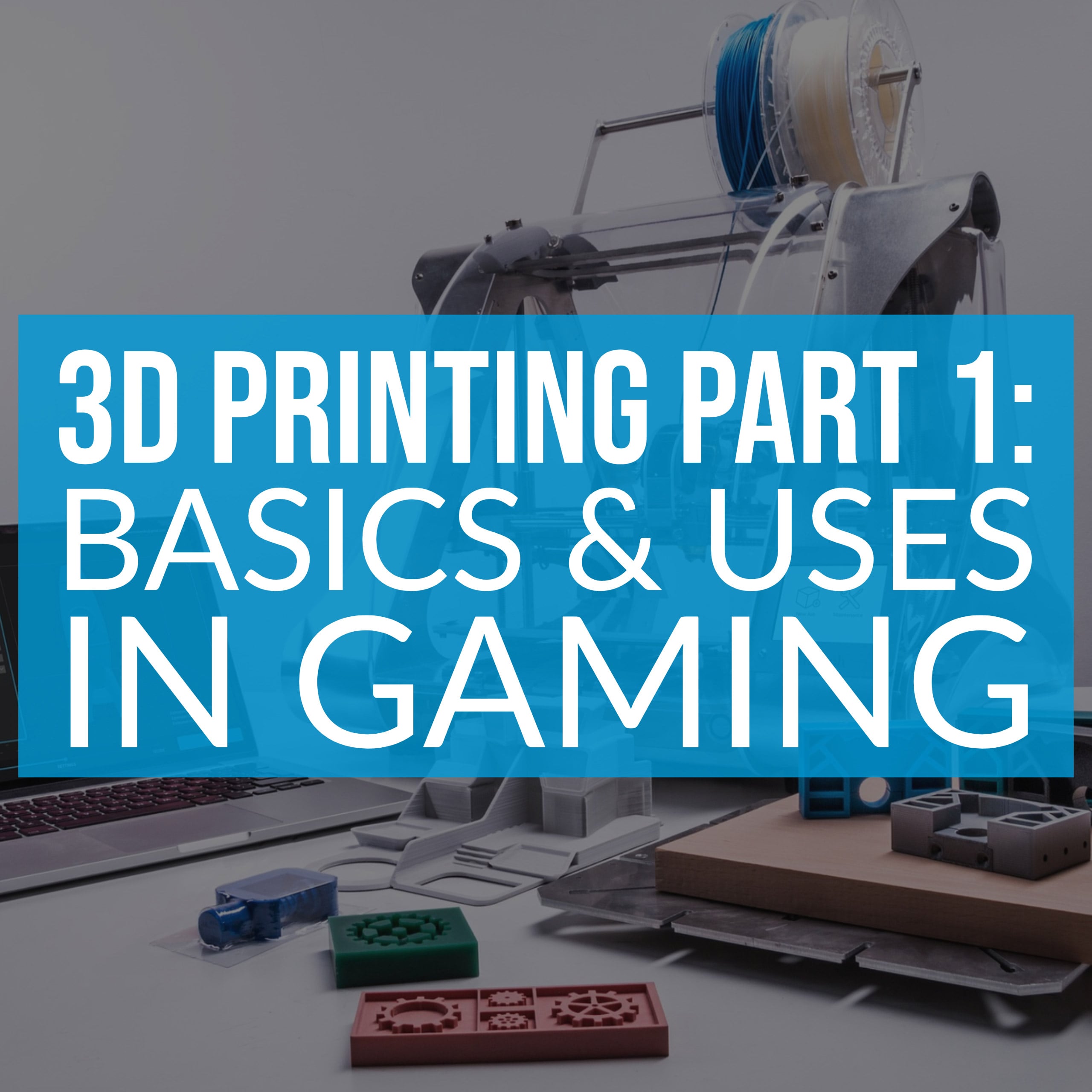 HSG66: 3D Printing Part 1: Basics & Uses in Gaming episode artwork