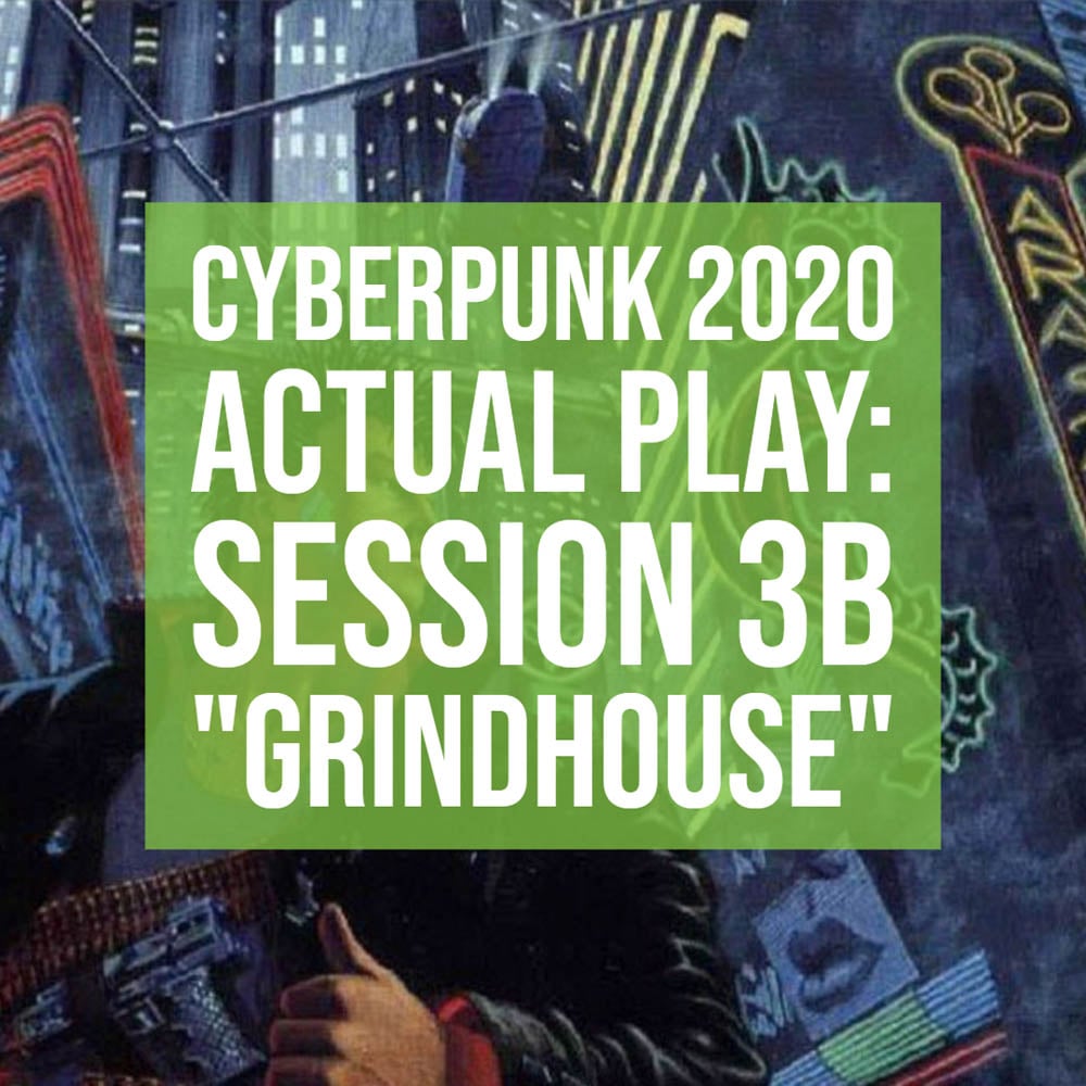 HSG74: Cyberpunk 2020 Actual Play: Session 3B "Grindhouse" episode artwork