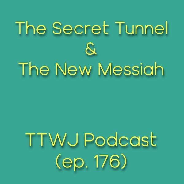 S1E176 - The Secret Tunnel and The New Messiah