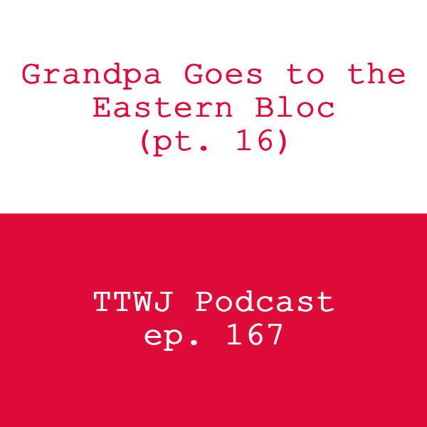 S1E167 - Grandpa Goes to the Eastern Bloc, pt. 16