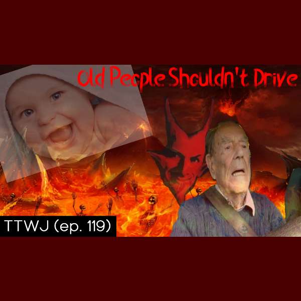 S1E119 - Old People Shouldn't Drive
