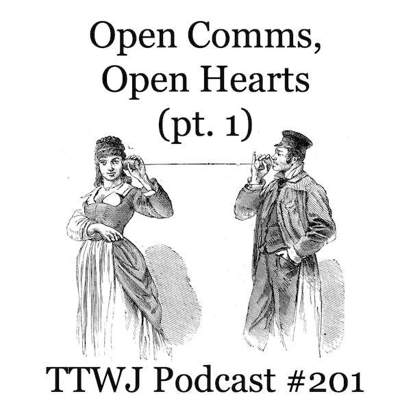 S1E201 - Open Comms, Open Hearts (part 1)