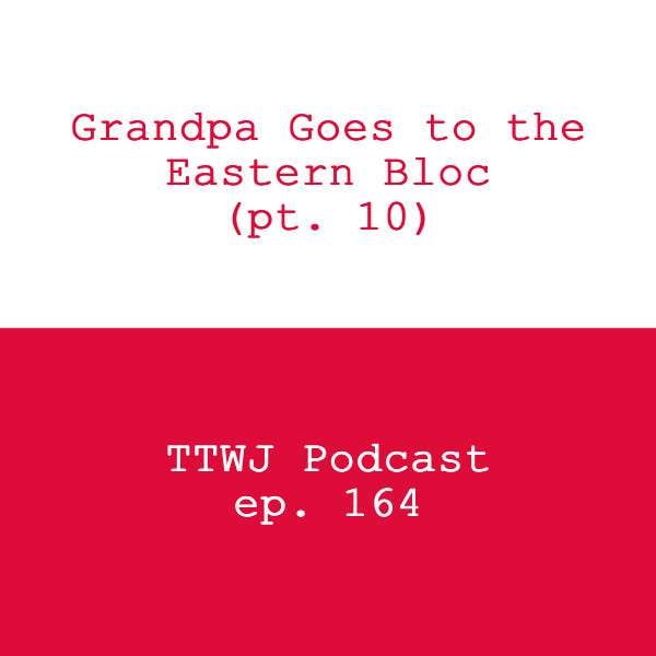S1E164 - Grandpa Goes to the Eastern Bloc (pt. 10)