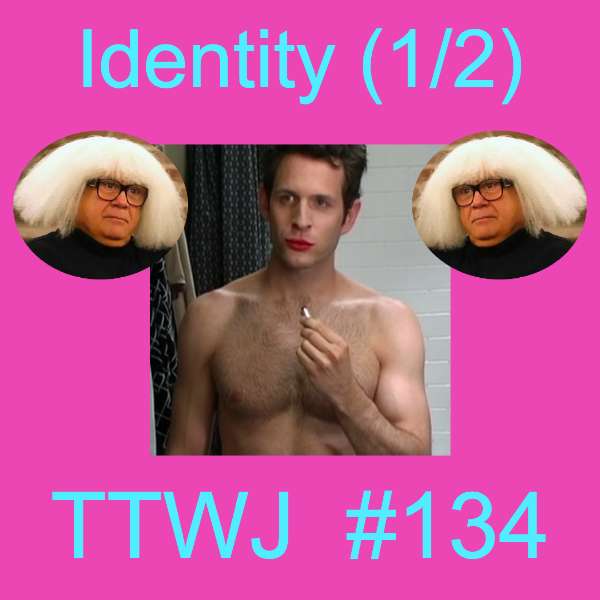S1E134 - Identity (1/2)