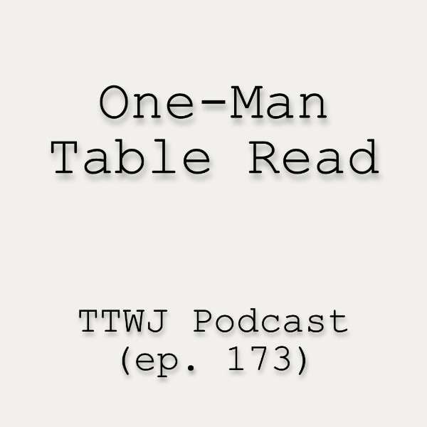 S1E173 - One-Man Table Read