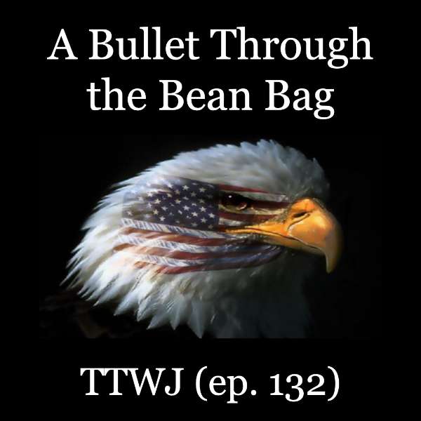 S1E132 - A Bullet Through the Bean Bag
