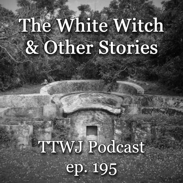 S1E195 - The White Witch & Other Stories