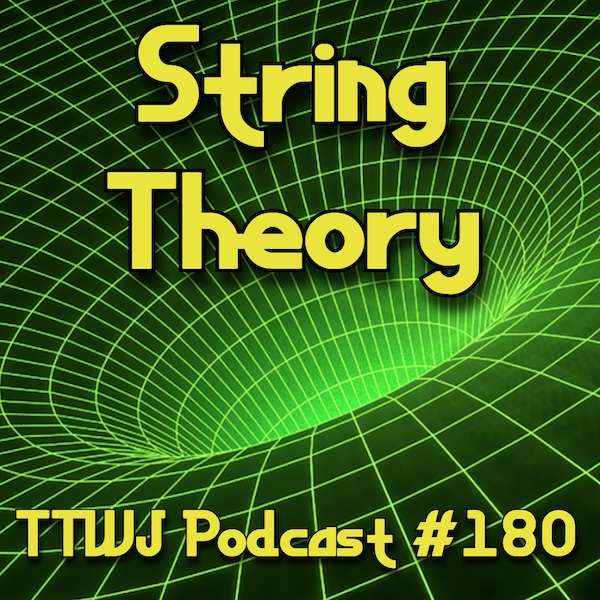 S1E180 - String Theory