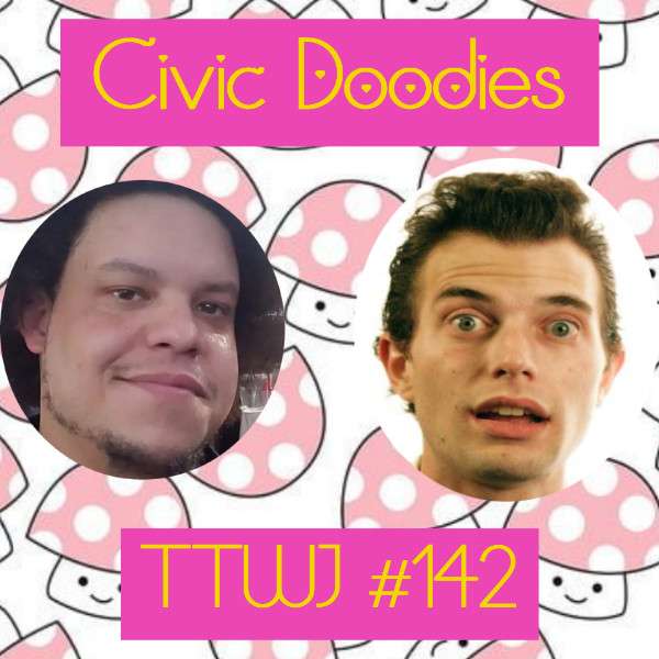 S1E142 - Civic Doodies (ft. Jason)