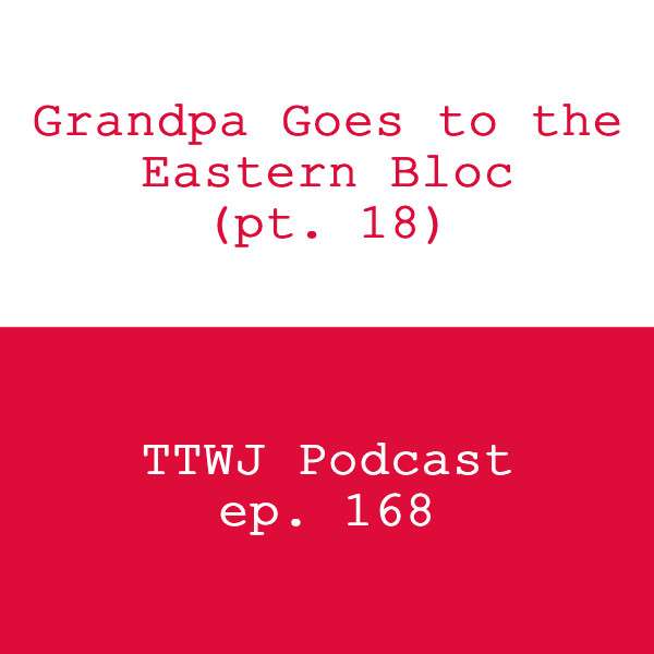S1E168 - Grandpa Goes to the Eastern Bloc, pt. 18