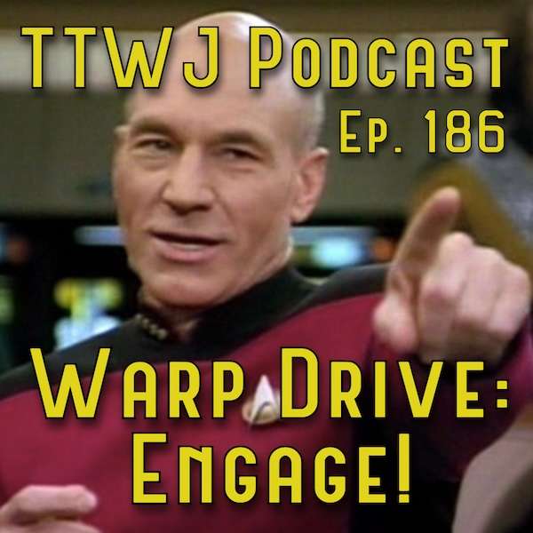 S1E186 - Warp Drive: Engage!