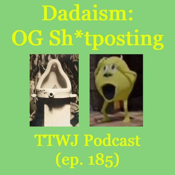 S1E185 - Dadaism: OG Sh*tposting