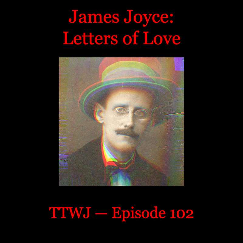 S1E102 - James Joyce: Letters of Love