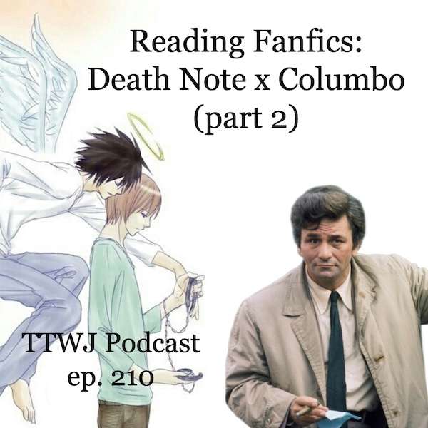 S1E210 - Reading Fanfics: Death Note x Columbo pt. 2