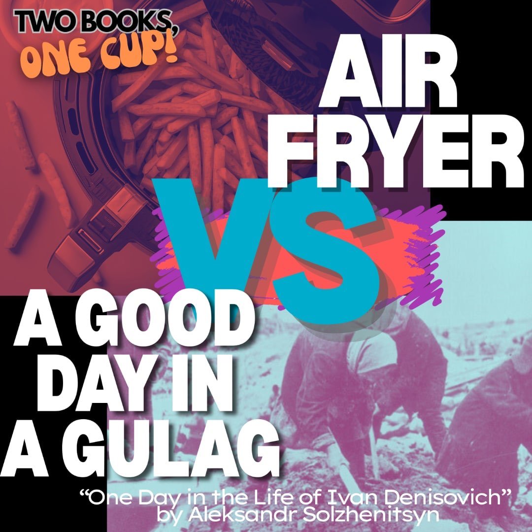 Two Books One Cup: Air Fryer vs. The Gulag Two Books One Cup: Air Fryer vs. The Gulag