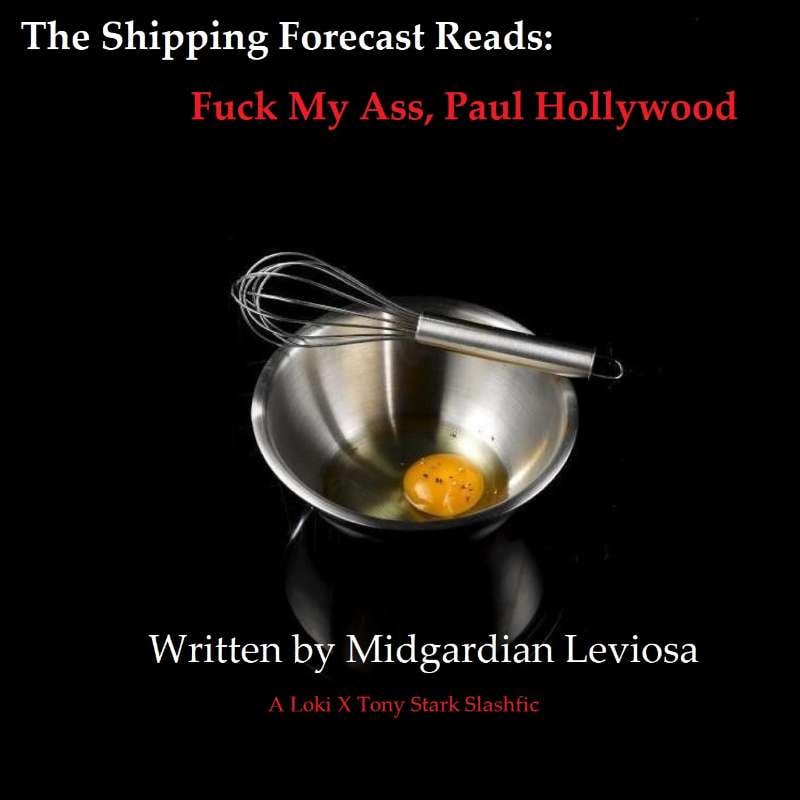 S2E23 - Fuck My Ass, Paul Hollywood (a dramatic reading)