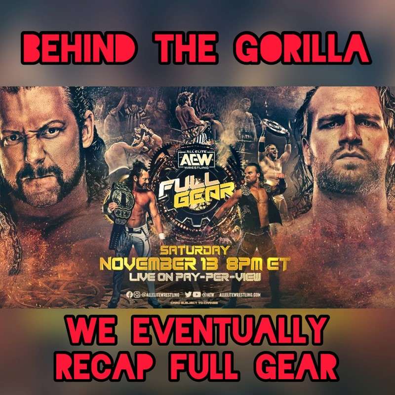 We Eventually Recap AEW Full Gear 2021