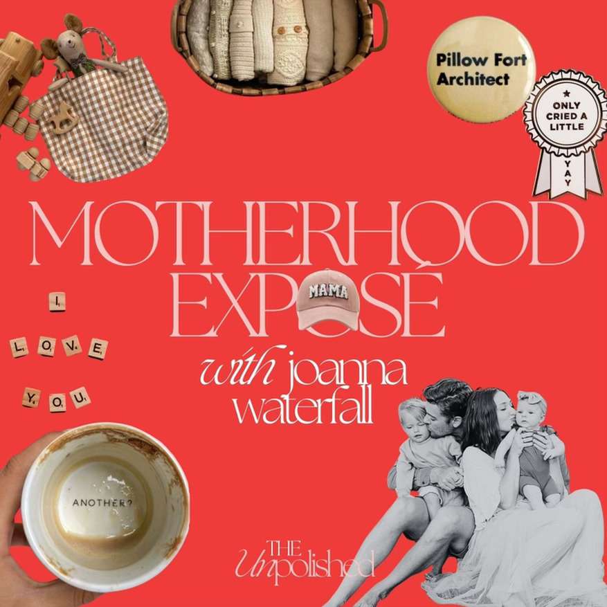 Ep.49 –Motherhood Exposé with Joanna Waterfall